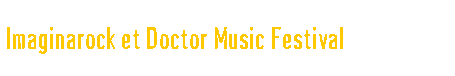  Imaginarock et Doctor Music Festival 