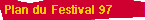  Plan du Festival 97 